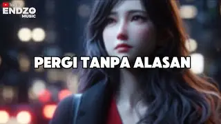 Endzo - Pergi Tanpa Alasan | Official Lyric Video