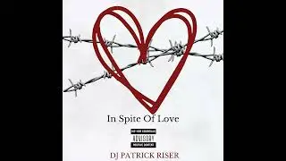 In Spite of Love by DJ Patrick Riser ft Izrael