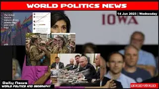 World Geography And Politics Daily News|14 Jun 2023