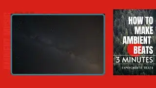 HOW TO MAKE AMBIENTS BEATS 3 MINUTES OOO YEAH