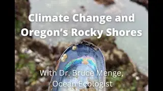Climate Change and Oregon's Rocky Shores | Dr. Bruce Menge
