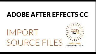 Animation Tutorials for After Effects CC: Import Source Files Lesson 2