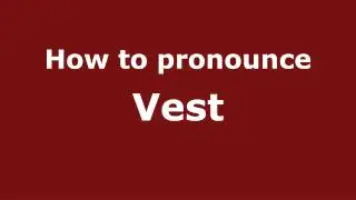 How to Pronounce Vest - PronounceNames.com