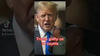 Trump guilty on 34 counts