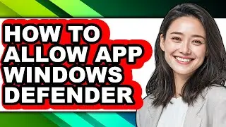 How to Allow App Windows Defender - Step by Step