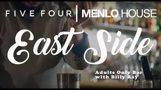 Menlo House x Five Four | Adults Only Bar with Billy Ray: The East Side
