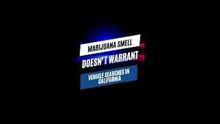 Marijuana Smell Doesn't Justify Vehicle Searches in California