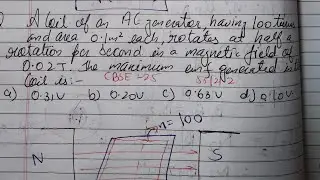 A coil of an AC generator having 100 turns and area 0.1m&sup2; each rotates at half a rotation per second