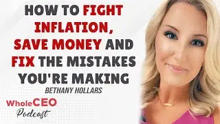Bethany Hollars: How To Fight Inflation, Save Money | WholeCEO with Lisa G