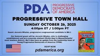 Progressive Town Hall: Sunday 10/26/2025 with guest Jeromie Whalen