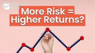 Does More Risk Lead To Higher Returns?