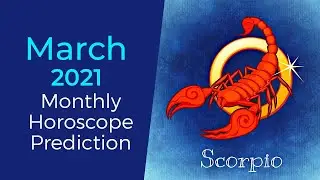 March 2021 Scorpio Monthly Horoscope Prediction | Scorpio Moon Sign Predictions