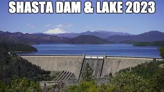Revisiting the Shasta Dam & Lake After A Very Wet Winter (2023)