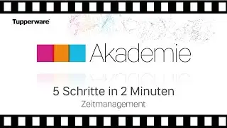5 Schritte in 2 Minuten: Zeitmanagement I Tupperware Akademie