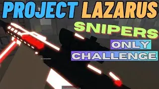 Roblox Project Lazarus: Snipers Only No Perks Challenge