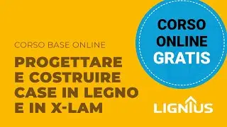 Progettare e costruire Case in Legno Prefabbricate e X-Lam - Corso Base Gratuito