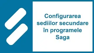 Configurarea sediilor secundare &icirc;n programele Saga