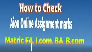 How to Check online Assignment marks aiou Matric To BA B.Com