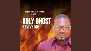 Holy Ghost Revive Me (feat. Priscilla)