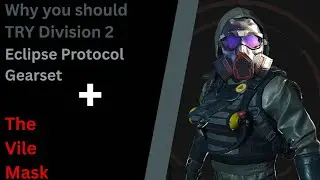 Why you should TRY Division 2 - Ep.2 - The Vile Mask & Eclipse Protocol GEARSET