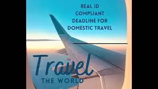 REAL ID Deadline Is Closer Than You Think! Are You Ready to Fly?