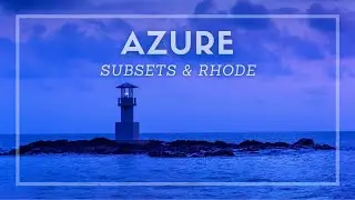 Azure by Subsets & Rhode [Chillout/Electronic]
