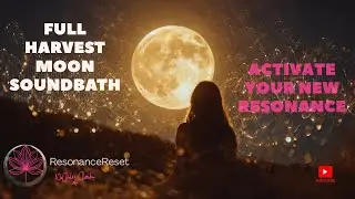 Full Harvest Moon Sound Bath I Activate your Resonance #resonancereset #gemstones #manifestation