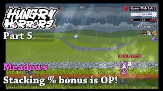 Hungry Horrors - Part 5 - Meadows Stacking % bonus is OP!