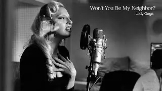Won&rsquo;t You Be My Neighbor? | Lady Gaga