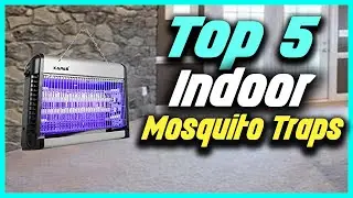 ✅The 5 Best Indoor Mosquito Traps Review In 2022
