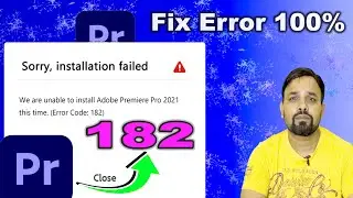 How to Fix 'Sorry Installation Failed' Adobe Premiere Pro Error Code 182
