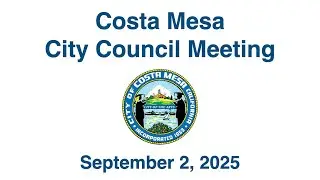 Costa Mesa City Council Meeting September 2, 2025
