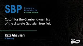 SBP: Cutoff for the Glauber dynamics of the discrete Gaussian free field - Reza Gheissari
