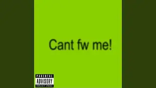 Can't Fw Me!
