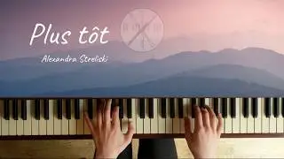 Plus t&ocirc;t - Alexandra Streliski (Piano Cover) || Scherzando Music