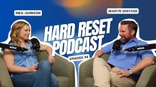 Hard Reset Episode 8: A Life Redefined with Meg Johnson