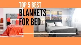 Top 5 best Blankets for Bed Reviews