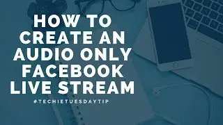 How To Create An Audio Only  Facebook Live Stream