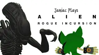 Janiac Plays Alien: Rogue Incursion