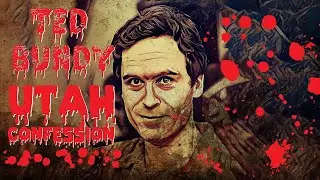Ted Bundy Interview, Utah Confession