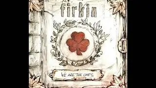 Firkin   We Are The Ones   03   Those Irish Punk Girls