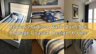 Review Madison Park Quilt Set Cottage Coastal Design, 6 Piece Set - All Season, Coverlet Bedspread L