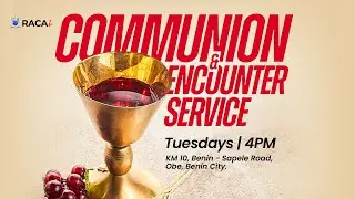 RACAi Encounter/Communion Service @ RACAi, City of David, Benin City, Edo State