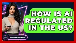 How Is AI Regulated In The US? - Emerging Tech Insider