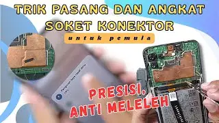 TRIK CARA PASANG DAN LEPAS KONEKTOR SOKET LCD | SOKET FLEXIBEL TIDAK MUDAH MELELEH