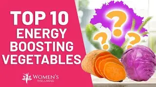 Top 10 Energy Boosting Vegetables