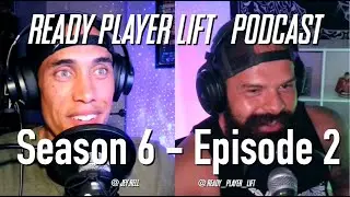 Season 6 - EP2 [Ready Player Lift Podcast]