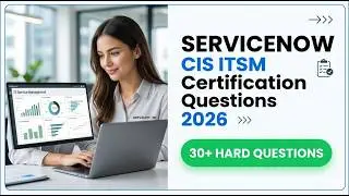 ServiceNow CIS ITSM Certification 2026: Real Practice Questions and Exam Success Guide