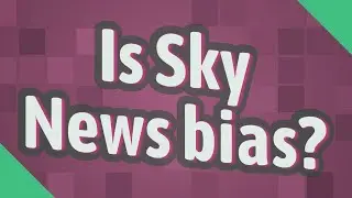 Is Sky News bias?