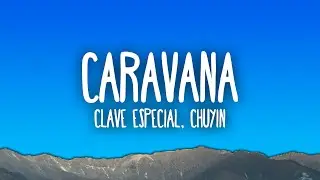 Clave Especial x Chuyin - Caravana